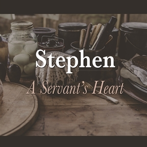 Picture of Stephen - A Servant's Heart